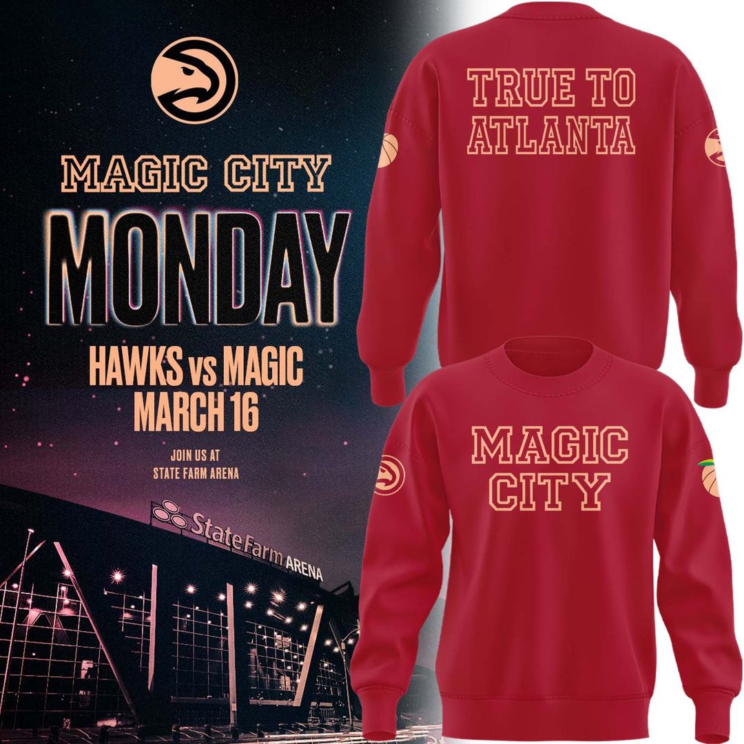Atlanta Hawks 2026 Magic City True To Atlanta Sweatshirt